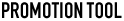 PROMOTION TOOL